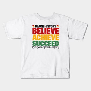 Black History Believe Achieve Succeed Celebrate Black History - Melanin African American Kids T-Shirt